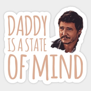 Daddy is a state of mind  - Pedro Pascal Sticker